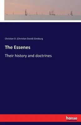 Esseńczycy: Ich historia i doktryny (Ginsburg Christian D. (Christian David)) - The Essenes: Their history and doctrines (Ginsburg Christian D. (Christian David))