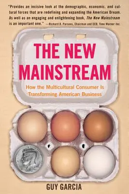 Nowy główny nurt: jak wielokulturowy konsument zmienia amerykański biznes - The New Mainstream: How the Multicultural Consumer Is Transforming American Business