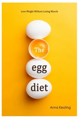 Dieta jajeczna: Schudnij bez utraty mięśni - The Egg Diet: Lose Weight Without Losing Muscle