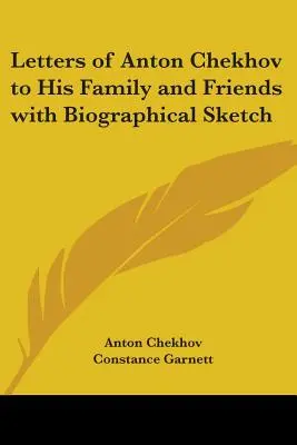 Listy Antona Czechowa do rodziny i przyjaciół ze szkicem biograficznym - Letters of Anton Chekhov to His Family and Friends with Biographical Sketch