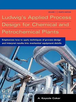 Ludwig's Applied Process Design for Chemical and Petrochemical Plants (Projektowanie procesów stosowanych w zakładach chemicznych i petrochemicznych) - Ludwig's Applied Process Design for Chemical and Petrochemical Plants