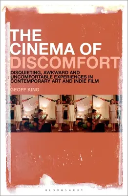 Kino dyskomfortu: Niepokojące, niezręczne i niewygodne doświadczenia w sztuce współczesnej i kinie niezależnym - The Cinema of Discomfort: Disquieting, Awkward and Uncomfortable Experiences in Contemporary Art and Indie Film