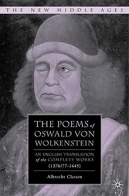 Wiersze Oswalda von Wolkensteina: Angielskie tłumaczenie wszystkich dzieł (1376/77-1445) - The Poems of Oswald Von Wolkenstein: An English Translation of the Complete Works (1376/77-1445)