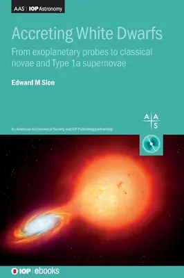 Akreujące białe karły: Od sond egzoplanetarnych po klasyczne nowe i supernowe typu Ia - Accreting White Dwarfs: From exoplanetary probes to classical novae and Type Ia supernovae