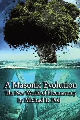 Masońska ewolucja: Nowy świat masonerii - A Masonic Evolution: The New World of Freemasonry