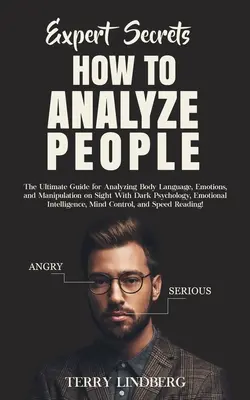 Sekrety Ekspertów - Jak Analizować Ludzi: The Ultimate Guide for Analyzing Body Language, Emotions, and Manipulation on Sight With Dark Psychology, Emot - Expert Secrets - How to Analyze People: The Ultimate Guide for Analyzing Body Language, Emotions, and Manipulation on Sight With Dark Psychology, Emot