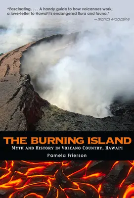 Płonąca wyspa: Mit i historia hawajskiego kraju wulkanów - The Burning Island: Myth and History of the Hawaiian Volcano Country