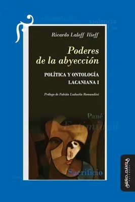 Poderes de la byeccin: Poltica y ontologa lacaniana I - Poderes de la abyeccin: Poltica y ontologa lacaniana I