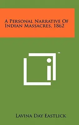 Osobista opowieść o masakrach Indian w 1862 roku - A Personal Narrative Of Indian Massacres, 1862