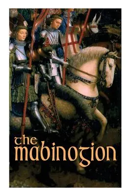 Mabinogion: Walijskie legendy arturiańskie - The Mabinogion: Welsh Arthurian Legends