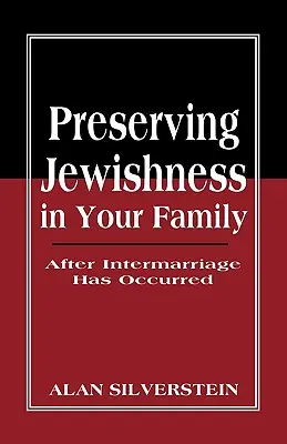 Zachowanie żydowskości w rodzinie: Po zawarciu małżeństwa - Preserving Jewishness in Your Family: After Intermarriage Has Occurred