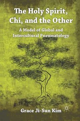 Duch Święty, Chi i Inny: Model globalnej i międzykulturowej pneumatologii - The Holy Spirit, Chi, and the Other: A Model of Global and Intercultural Pneumatology