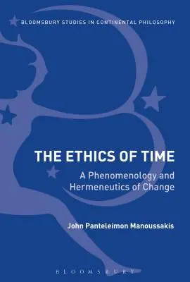 Etyka czasu: fenomenologia i hermeneutyka zmiany - The Ethics of Time: A Phenomenology and Hermeneutics of Change