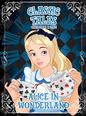 Dawno, dawno temu - Alicja w Krainie Czarów - Classic Tales Once Upon a Time - Alice in Wonderland