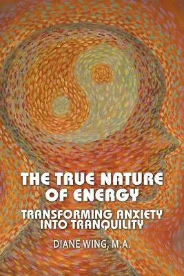 Prawdziwa natura energii: Przekształcanie niepokoju w spokój - The True Nature of Energy: Transforming Anxiety Into Tranquility