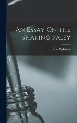 Esej na temat porażenia mózgowego - An Essay On the Shaking Palsy