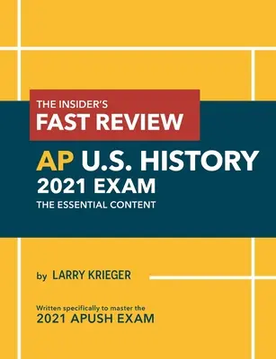 The Insider's Fast Review AP U.S. History 2021 Exam: Niezbędne treści - The Insider's Fast Review AP U.S. History 2021 Exam: The Essential Content