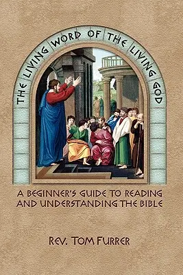 Żywe Słowo Żywego Boga: Przewodnik dla początkujących, jak czytać i rozumieć Biblię - The Living Word of the Living God: A Beginner's Guide to Reading and Understanding the Bible