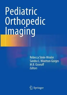 Obrazowanie ortopedyczne u dzieci - Pediatric Orthopedic Imaging