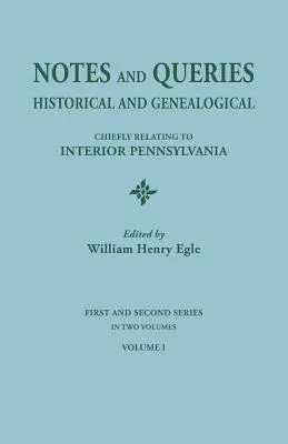 Notatki i kwerendy: Historyczne i genealogiczne, głównie dotyczące wnętrza Pensylwanii. Pierwsza i druga seria w dwóch tomach. Tom - Notes and Queries: Historical and Genealogical, Chiefly Relating to Interior Pennsylvania. First and Second Series, in Two Volumes. Volum