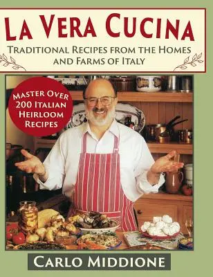 La Vera Cucina: Tradycyjne przepisy z domów i gospodarstw we Włoszech - La Vera Cucina: Traditional Recipes from the Homes and Farms of Italy