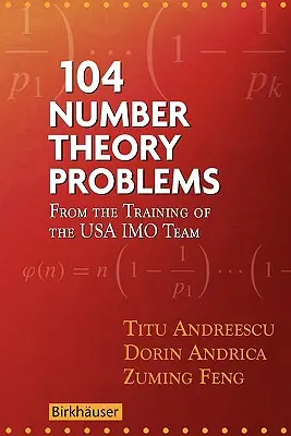 104 problemy teorii liczb: Z treningu drużyny USA Imo - 104 Number Theory Problems: From the Training of the USA Imo Team