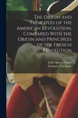 Geneza i zasady rewolucji amerykańskiej w porównaniu z genezą i zasadami rewolucji francuskiej - The Origin and Principles of the American Revolution, Compared With the Origin and Principles of the French Revolution