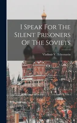 Mówię w imieniu milczących więźniów Sowietów - I Speak For The Silent Prisoners Of The Soviets