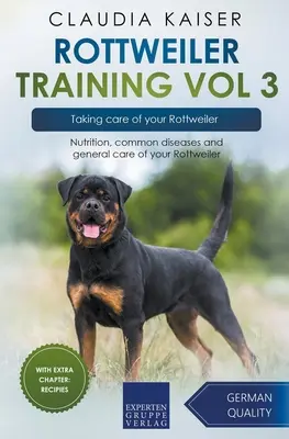 Szkolenie rottweilerów Vol 3 - Opieka nad rottweilerem: Żywienie, powszechne choroby i ogólna opieka nad rottweilerem - Rottweiler Training Vol 3 - Taking care of your Rottweiler: Nutrition, common diseases and general care of your Rottweiler