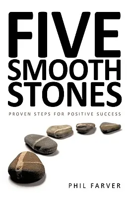 Pięć gładkich kamieni: Sprawdzone kroki do pozytywnego sukcesu - Five Smooth Stones: Proven Steps for Positive Success