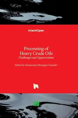 Przetwarzanie ciężkich olejów surowych: Wyzwania i możliwości - Processing of Heavy Crude Oils: Challenges and Opportunities