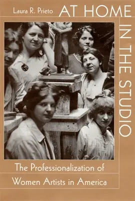 At Home in the Studio: Profesjonalizacja kobiet-artystów w Ameryce - At Home in the Studio: The Professionalization of Women Artists in America