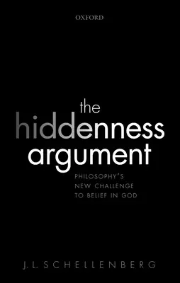 Argument z ukrycia: Nowe wyzwanie filozofii dla wiary w Boga - The Hiddenness Argument: Philosophy's New Challenge to Belief in God