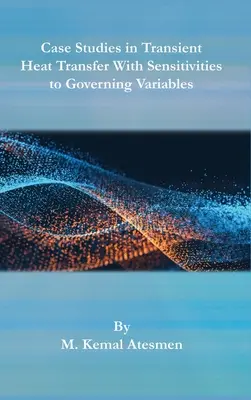 Studia przypadków w przejściowym przenoszeniu ciepła z wrażliwością na zmienne zarządzające - Case Studies in Transient Heat Transfer With Sensitivities to Governing Variables