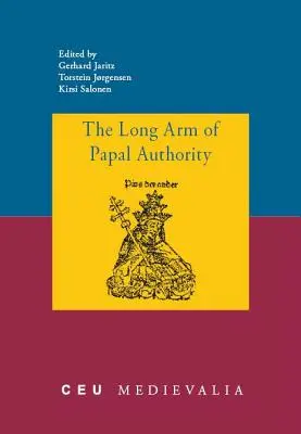 Długie ramię władzy papieskiej: Późnośredniowieczne peryferie chrześcijańskie i ich komunikacja ze Stolicą Apostolską - The Long Arm of Papal Authority: Late Medieval Christian Peripheries and Their Communications with the Holy See