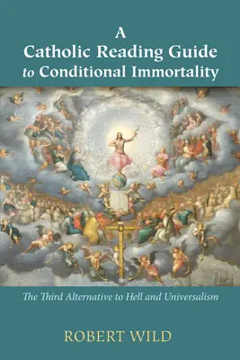Katolicki przewodnik po warunkowej nieśmiertelności - A Catholic Reading Guide to Conditional Immortality