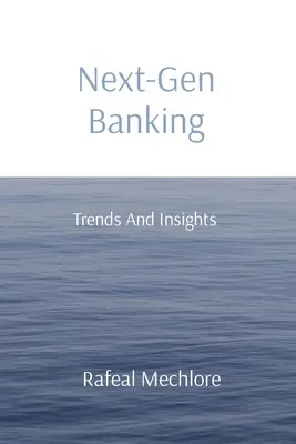 Bankowość nowej generacji: Trendy i spostrzeżenia - Next-Gen Banking: Trends And Insights