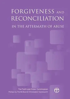 Przebaczenie i pojednanie w następstwie nadużyć - Forgiveness and Reconciliation in the Aftermath of Abuse