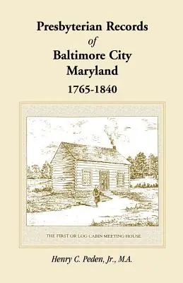 Akta prezbiteriańskie miasta Baltimore w stanie Maryland, 1765-1840 - Presbyterian Records of Baltimore City, Maryland, 1765-1840