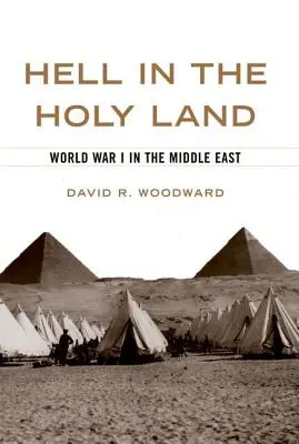 Piekło w Ziemi Świętej: I wojna światowa na Bliskim Wschodzie - Hell in the Holy Land: World War I in the Middle East