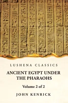 Starożytny Egipt pod rządami faraonów Tom 2 z 2 - Ancient Egypt Under the Pharaohs Volume 2 of 2