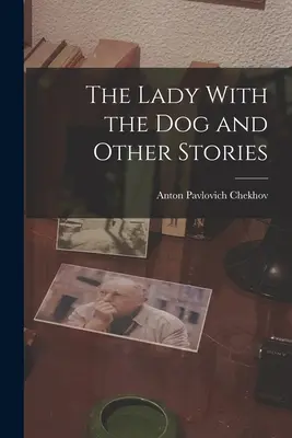 Dama z psem i inne opowiadania - The Lady With the Dog and Other Stories