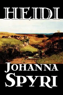 Heidi, autor: Johanna Spyri, fantastyka, historyczny - Heidi by Johanna Spyri, Fiction, Historical