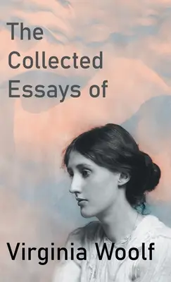 Eseje zebrane Virginii Woolf - The Collected Essays of Virginia Woolf