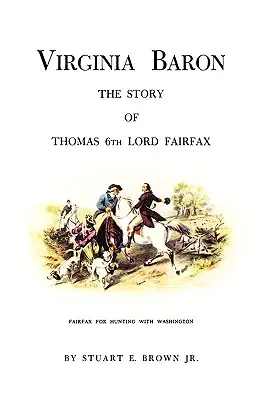 Baron Wirginii: historia Thomasa 6. lorda Fairfaxa - Virginia Baron: The Story of Thomas 6th Lord Fairfax