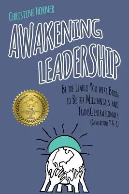 Przebudzenie przywództwa: Bądź liderem, którym urodziłeś się, aby być dla milenialsów i pokolenia trans (pokolenia Y i Z) - Awakening Leadership: Be the Leader You Were Born to Be for Millennials & TransGenerationals (Generations Y & Z)