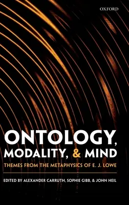 Ontologia, modalność i umysł: Tematy z metafizyki E. J. Lowe'a - Ontology, Modality, and Mind: Themes from the Metaphysics of E. J. Lowe