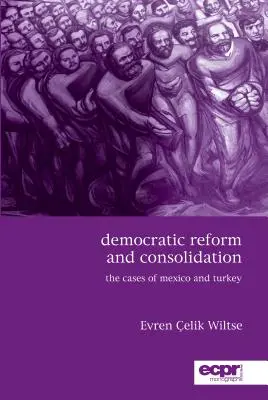 Demokratyczna reforma i konsolidacja: Przypadki Meksyku i Turcji - Democratic Reform and Consolidation: The Cases of Mexico and Turkey