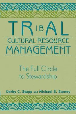 Plemienne zarządzanie zasobami kulturowymi: Pełny krąg zarządzania - Tribal Cultural Resource Management: The Full Circle to Stewardship