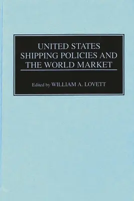 Polityka wysyłkowa Stanów Zjednoczonych i rynek światowy - United States Shipping Policies and the World Market